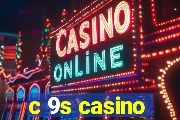 c 9s casino